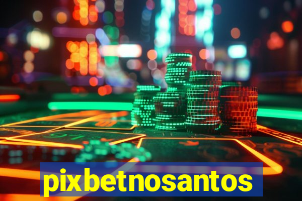 pixbetnosantos