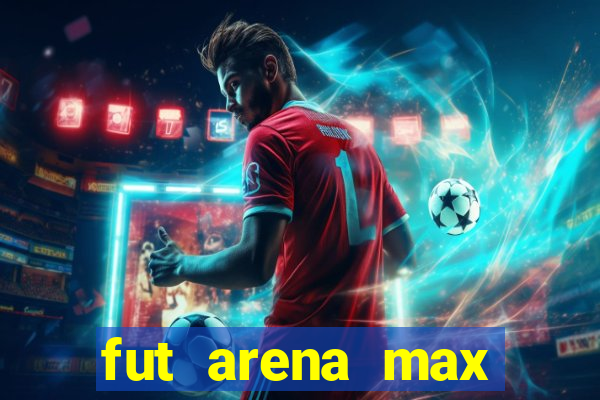 fut arena max futebol ao vivo