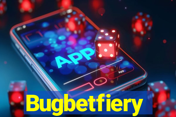 Bugbetfiery