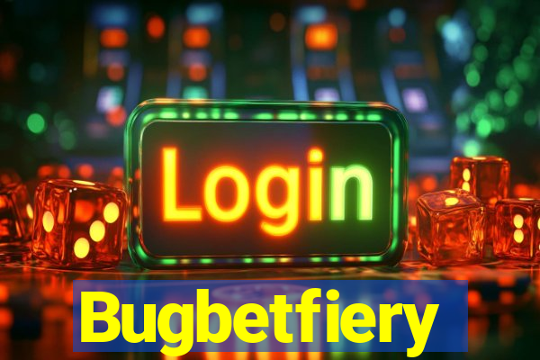 Bugbetfiery