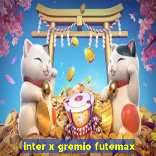 inter x gremio futemax