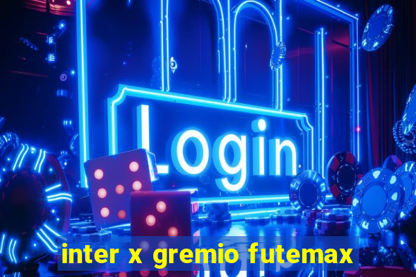 inter x gremio futemax