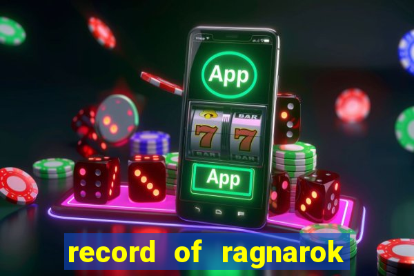 record of ragnarok 3 temporada dublado