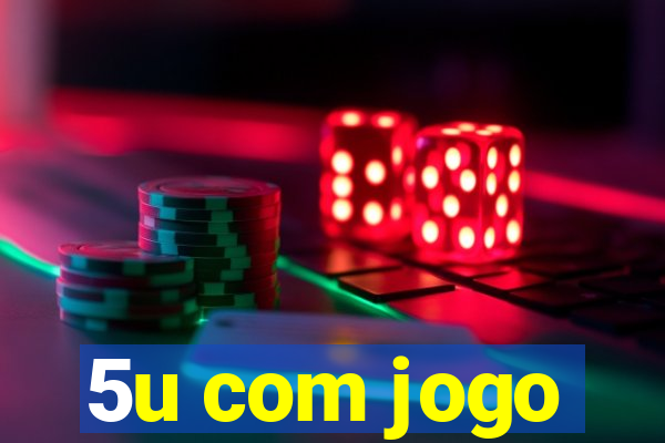 5u com jogo