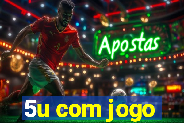 5u com jogo