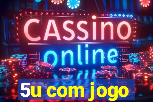 5u com jogo