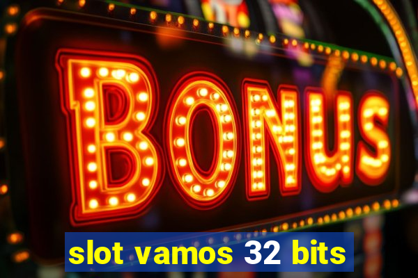 slot vamos 32 bits