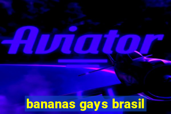 bananas gays brasil