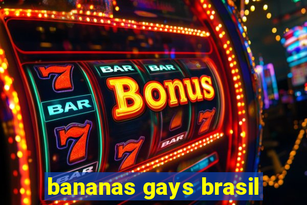 bananas gays brasil