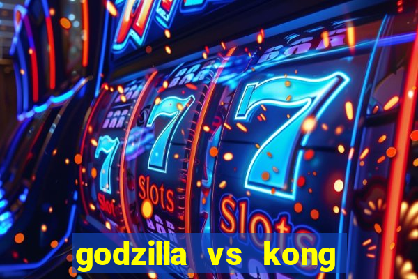 godzilla vs kong filme completo dublado topflix