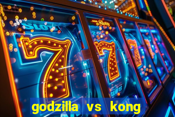 godzilla vs kong filme completo dublado topflix