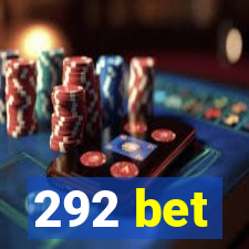 292 bet