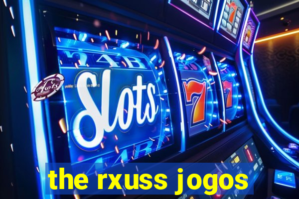 the rxuss jogos