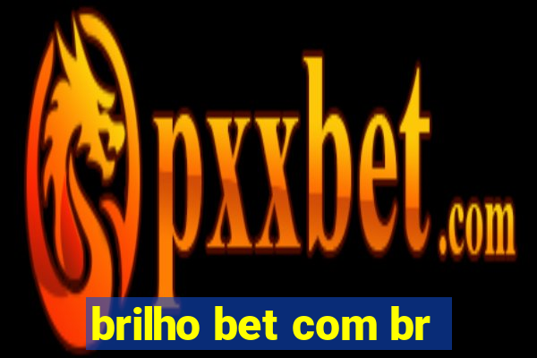 brilho bet com br