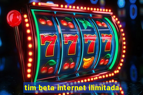 tim beta internet ilimitada