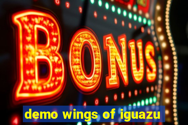 demo wings of iguazu