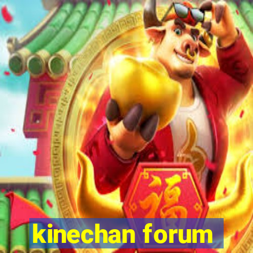 kinechan forum