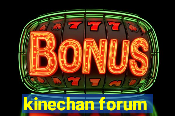 kinechan forum