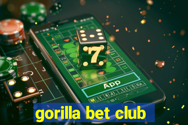 gorilla bet club