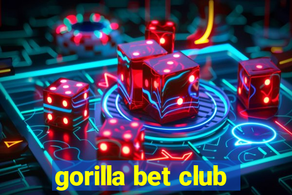 gorilla bet club