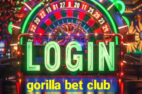 gorilla bet club