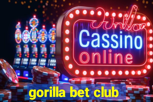 gorilla bet club