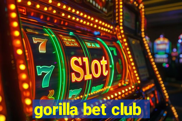 gorilla bet club