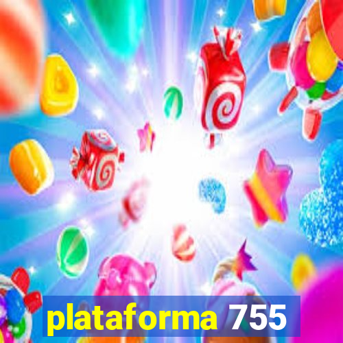 plataforma 755