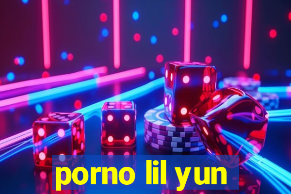 porno lil yun