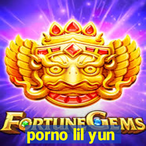 porno lil yun