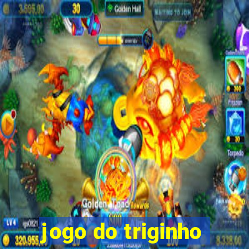 jogo do triginho