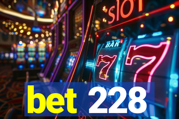 bet 228