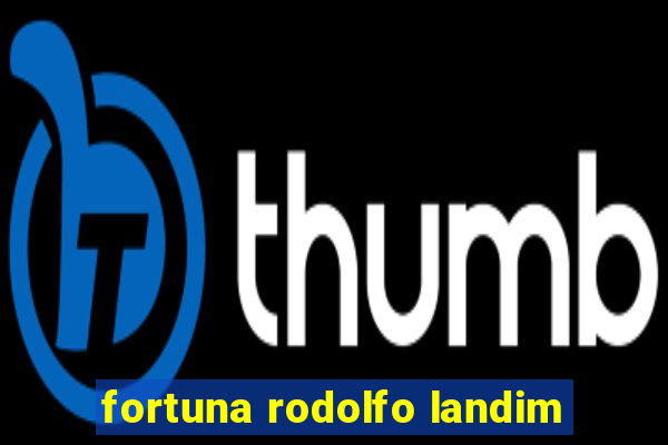 fortuna rodolfo landim