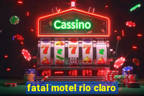 fatal motel rio claro