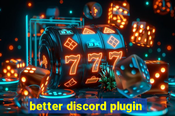 better discord plugin