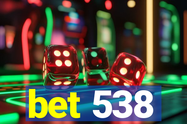 bet 538