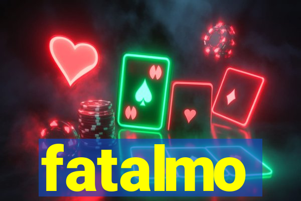 fatalmo