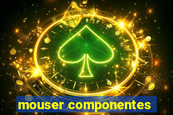 mouser componentes