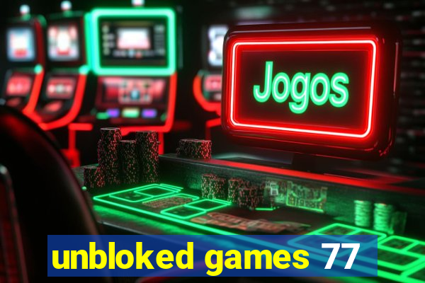 unbloked games 77