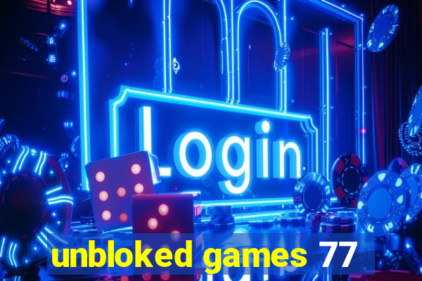 unbloked games 77