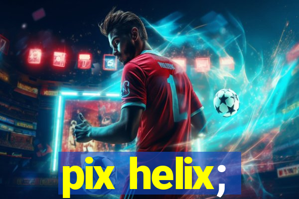 pix helix;