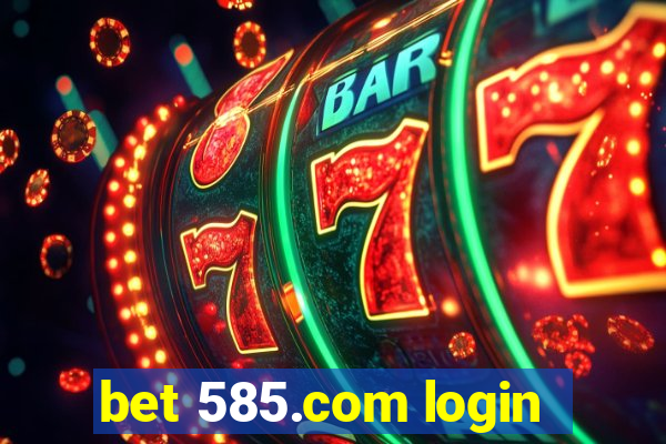 bet 585.com login