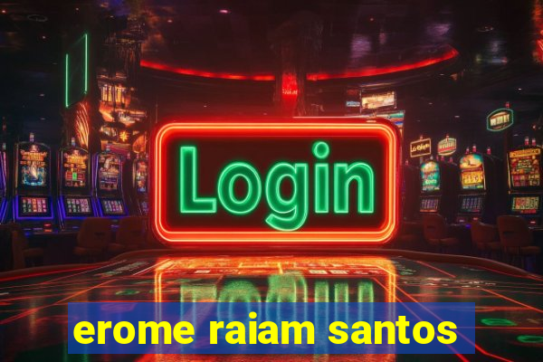 erome raiam santos