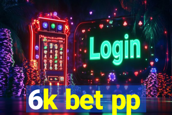 6k bet pp