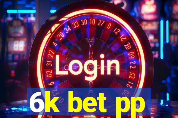 6k bet pp