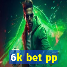 6k bet pp