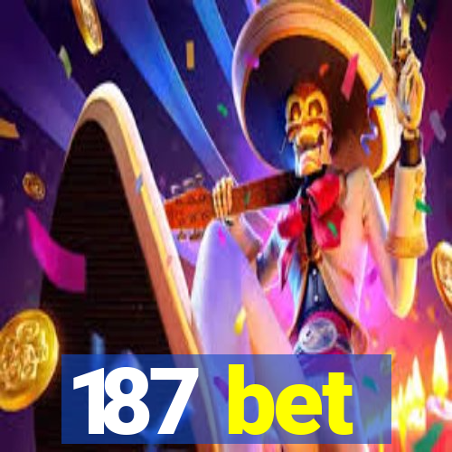 187 bet