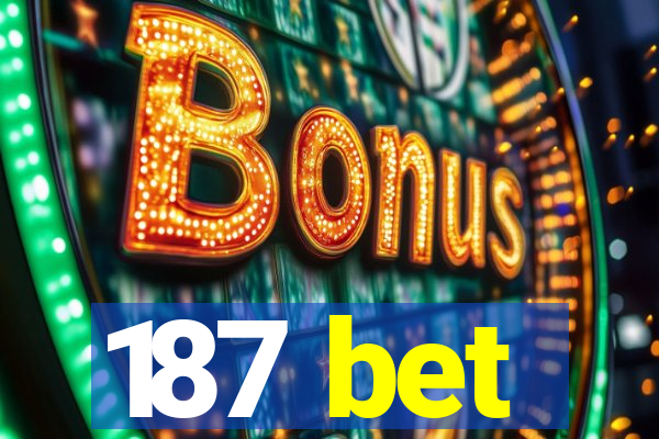 187 bet