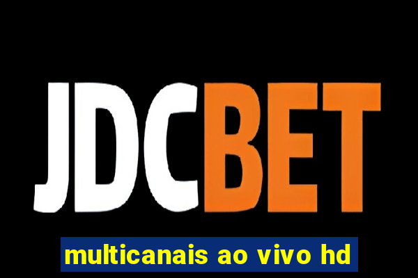 multicanais ao vivo hd