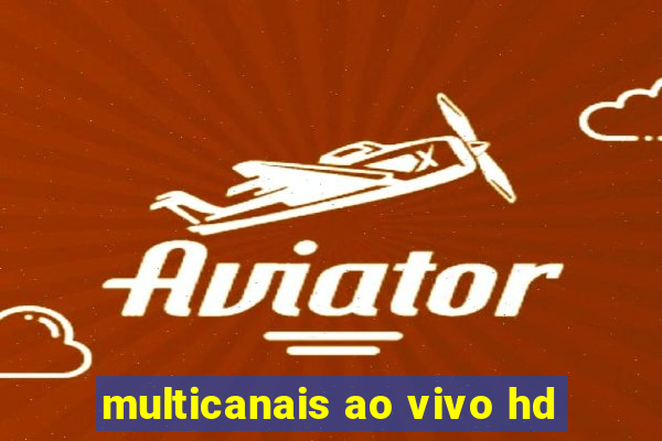 multicanais ao vivo hd